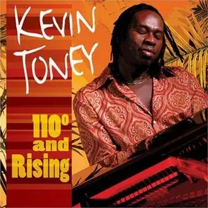Kevin Toney - 110 Degrees And Rising (2005) {Shanachie}