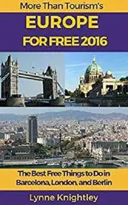 Europe for Free 2016 (vol.2): Travel Guide Box Set 2 - Best Free Things to Do in Barcelona, Berlin, and London