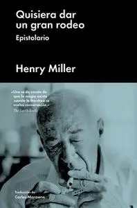 «Quisiera dar un gran rodeo» by Henry Miller