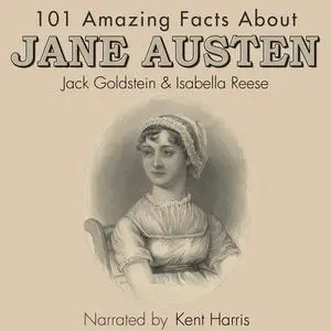 «101 Amazing Facts about Jane Austen» by Jack Goldstein, Isabella Reese