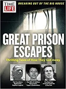 TIME-LIFE Great Prison Escapes: Thrilling Tales of How They Got Away