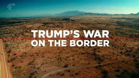 Channel 4 - Trump's War on the Border (2017)