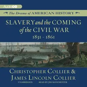 «Slavery and the Coming of the Civil War» by James Lincoln Collier,Christopher Collier