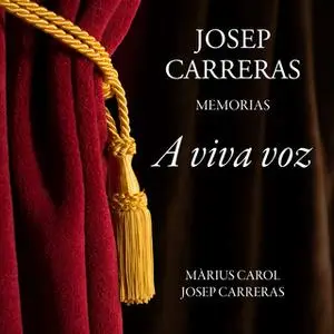 «A viva voz. Josep Carreras, memorias» by Màrius Carol