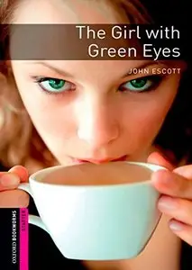 John Escott, "The Girl with Green Eyes (Starter: Oxford Bookworms ELT)"