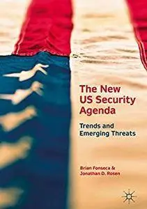 The New US Security Agenda: Trends and Emerging Threats 1st ed. 2017  (Repost)