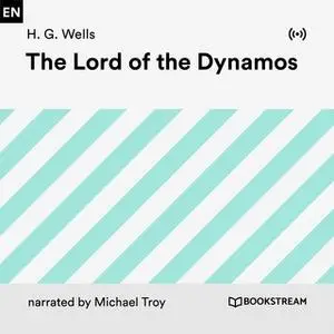 «The Lord of the Dynamos» by H.G. Wells