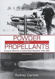 Powder and Propellants: Energetic Materials at Indian Head, Maryland, 1890-2001, Second Edition