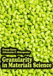 "Granularity in Materials Science" ed. by George Kyzas, Athanasios C. Mitropoulos