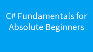 C# Fundamentals for Absolute Beginners