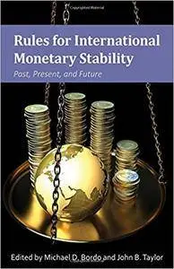 Rules for International Monetary Stability: Past, Present, and Future