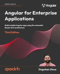 Angular for Enterprise Applications: Build scalable Angular apps using the minimalist Router-first architecture, 3rd Edition