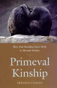 Primeval Kinship: How Pair-Bonding Gave Birth to Human Society (repost)