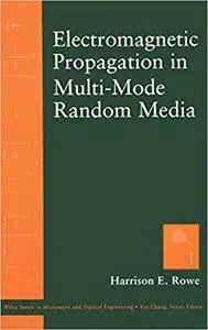 Electromagnetic Propagation in Multi-Mode Random Media (Wiley Series in Microwave and Optical Engineering)