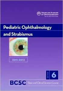 2011-2012 Basic and Clinical Science Course, Section 6: Pediatric Ophthalomology and Strabismus by  Edward L. Raab