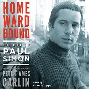 Homeward Bound: The Life of Paul Simon [Audiobook]
