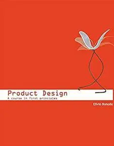 Product Design: A Course in First Principles