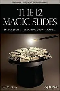 The 12 Magic Slides: Insider Secrets for Raising Growth Capital [Repost]
