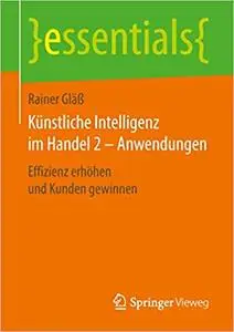 Künstliche Intelligenz im Handel 2 – Anwendungen: Effizienz erhöhen und Kunden gewinnen