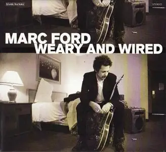 Marc Ford - Weary and Wired (2007)