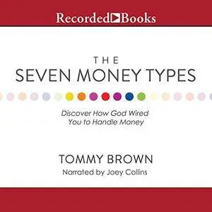 The Seven Money Types: Discover How God Wired You to Handle Money [Audiobook]