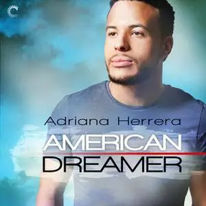 «American Dreamer: Dreamers» by Adriana Herrera