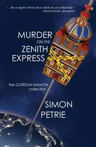 «Murder on the Zenith Express» by Simon Petrie