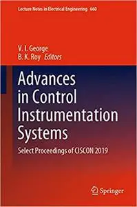 Advances in Control Instrumentation Systems: Select Proceedings of CISCON 2019 (Lecture Notes in Electrical Engineering