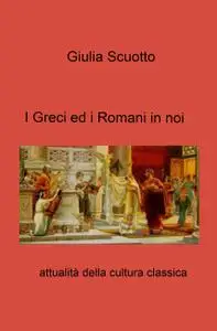 I Greci ed i Romani in noi