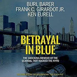 Betrayal in Blue: The Shocking Memoir of the Scandal That Rocked the NYPD [Audiobook]