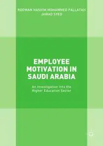 Employee Motivation in Saudi Arabia: An Investigation into the Higher Education Sector