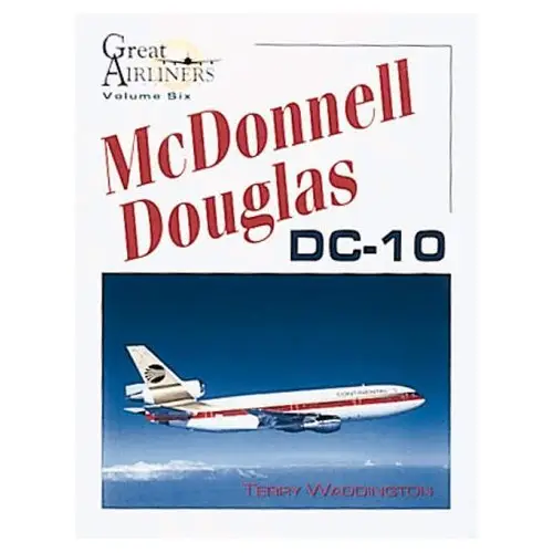 McDonnell Douglas DC-10 (Great Airliners Series, Vol. 6)