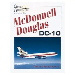 McDonnell Douglas DC-10 (Great Airliners Series, Vol. 6)  
