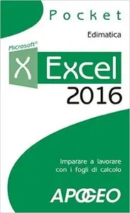 Excel 2016: imparare a lavorare con i fogli di calcolo