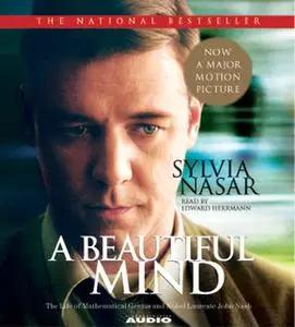 «A Beautiful Mind: The Life of Mathematical Genius and Nobel Laureate John Nash» by Sylvia Nasar