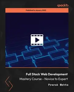 Full Stack Web Development Mastery Course - Novice to Expert