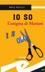 Maria Masella - Io so. L'enigma di Mariani