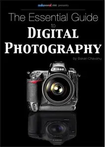 The Essential Guide to Digital Photography by Bakari Chavanu