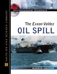 The Exxon Valdez Oil Spill (Environmental Disasters) (Repost)