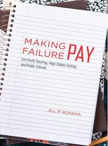 Making Failure Pay: For-Profit Tutoring, High-Stakes Testing, and Public Schools (repost)