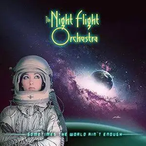 The Night Flight Orchestra - Sometimes The World Ain't Enough (2018) [Official Digital Download]