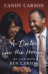 A Doctor in the House: My Life with Ben Carson