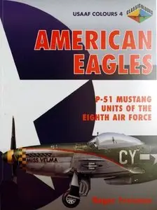 American Eagles, Volume 4: P-51 Mustang Units of the Eighth Air Force (USAAF Colours) (Repost)