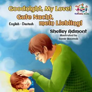«Goodnight, My Love! Gute Nacht, mein Liebling» by KidKiddos Books, Shelley Admont