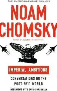 Imperial Ambitions: Conversations with Noam Chomsky on the Post-9/11 World (Repost)