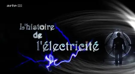 (Arte) L'histoire de l'électricité (2014)