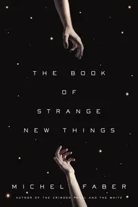 The Book of Strange New Things: A Novel