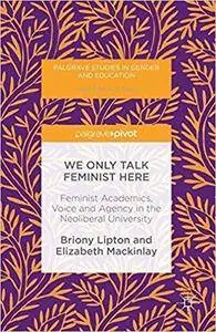 We Only Talk Feminist Here