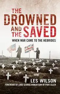 The Drowned and the Saved: When War Came to the Hebrides