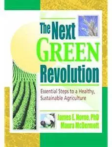 The Next Green Revolution: Essential Steps to a Healthy, Sustainable Agriculture [Repost]